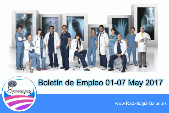Boletín de Empleo para profesionales de Radiología Médica (01-07 de Mayo de 2017)